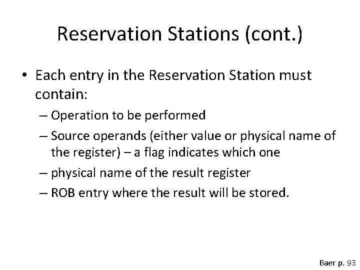 Reservation Stations (cont. ) • Each entry in the Reservation Station must contain: –