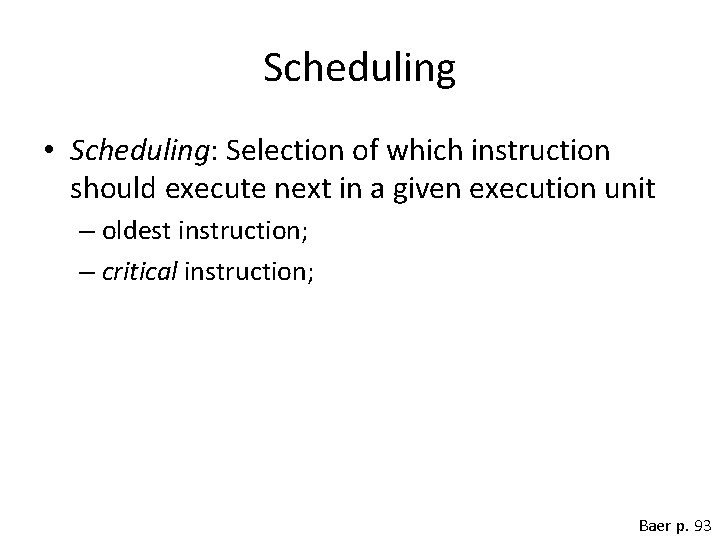 Scheduling • Scheduling: Selection of which instruction should execute next in a given execution