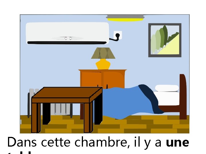 Dans cette chambre, il y a une 