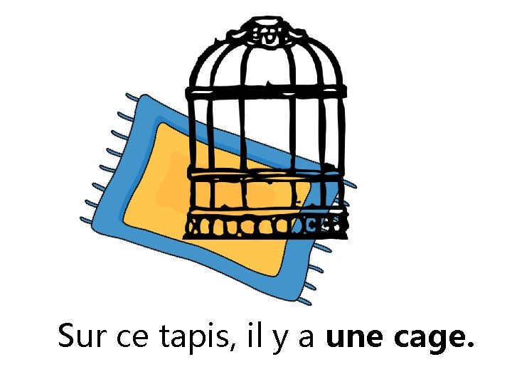 Sur ce tapis, il y a une cage. 