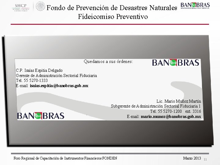 Fondo de Prevención de Desastres Naturales Fideicomiso Preventivo Quedamos a sus órdenes: C. P.