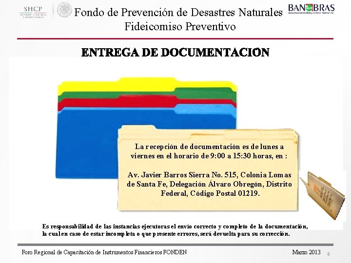 Fondo de Prevención de Desastres Naturales Fideicomiso Preventivo La recepción de documentación es de