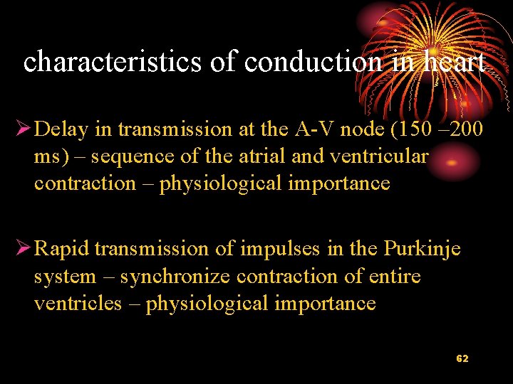 characteristics of conduction in heart Ø Delay in transmission at the A-V node (150