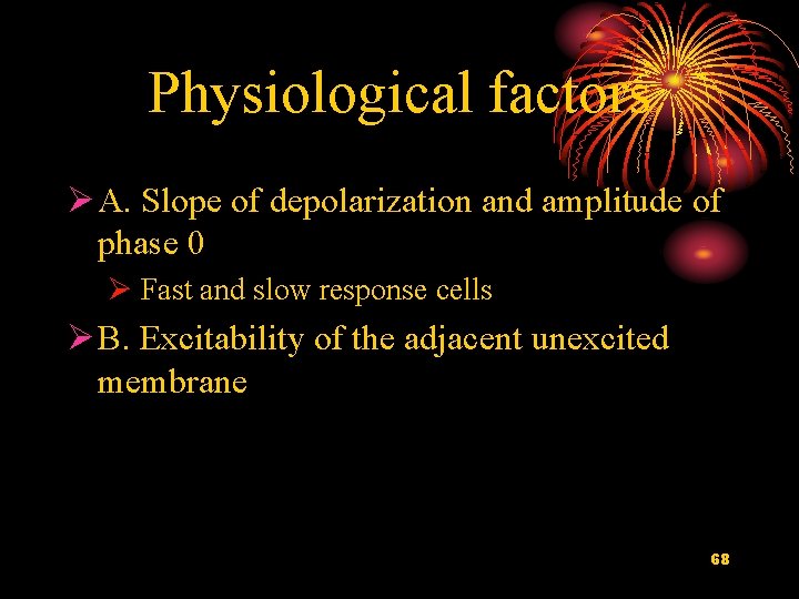 Physiological factors Ø A. Slope of depolarization and amplitude of phase 0 Ø Fast