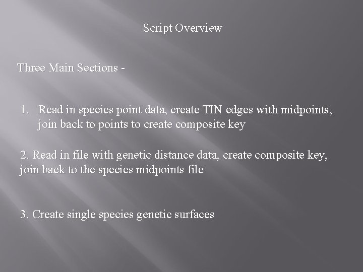 Script Overview Three Main Sections - 1. Read in species point data, create TIN Script Overview Three Main Sections - 1. Read in species point data, create TIN