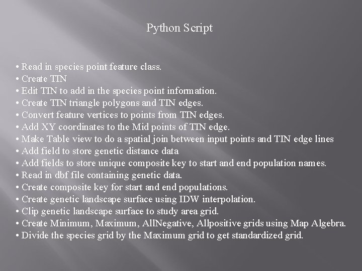 Python Script • Read in species point feature class. • Create TIN • Edit Python Script • Read in species point feature class. • Create TIN • Edit