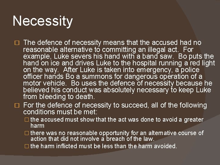 Necessity The defence of necessity means that the accused had no reasonable alternative to Necessity The defence of necessity means that the accused had no reasonable alternative to