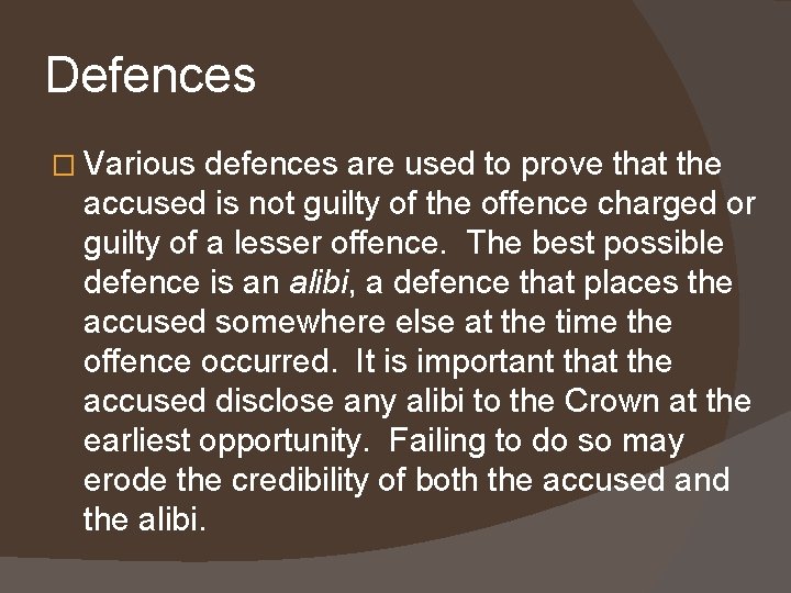 Defences � Various defences are used to prove that the accused is not guilty Defences � Various defences are used to prove that the accused is not guilty