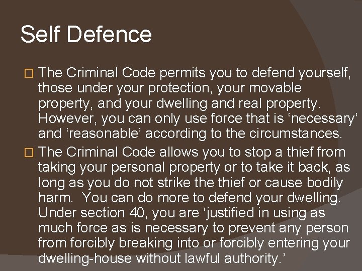 Self Defence The Criminal Code permits you to defend yourself, those under your protection, Self Defence The Criminal Code permits you to defend yourself, those under your protection,