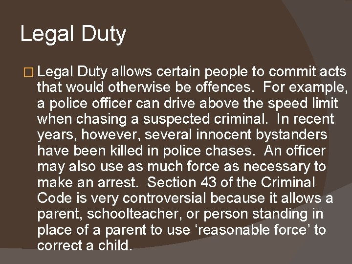 Legal Duty � Legal Duty allows certain people to commit acts that would otherwise Legal Duty � Legal Duty allows certain people to commit acts that would otherwise