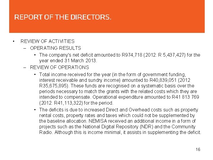  • REVIEW OF ACTIVITIES – OPERATING RESULTS • The company's net deficit amounted