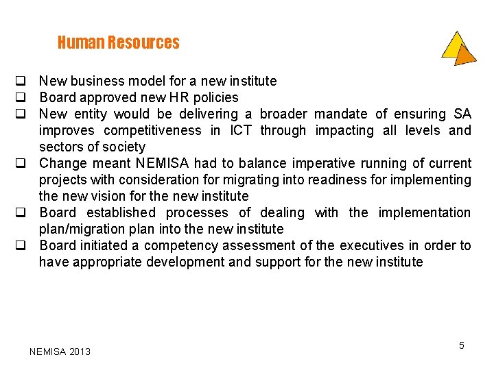 Human Resources q New business model for a new institute q Board approved new Human Resources q New business model for a new institute q Board approved new