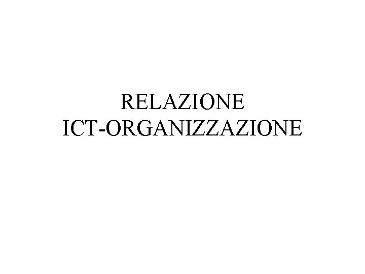 RELAZIONE ICT-ORGANIZZAZIONE 