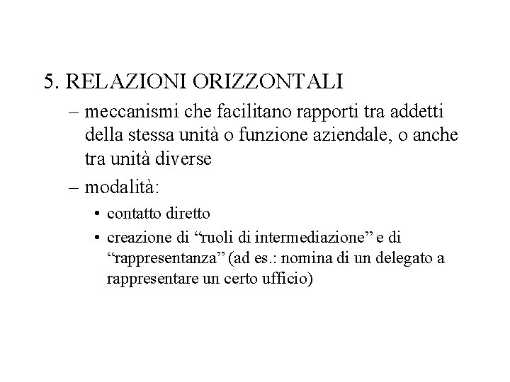 5. RELAZIONI ORIZZONTALI – meccanismi che facilitano rapporti tra addetti della stessa unità o