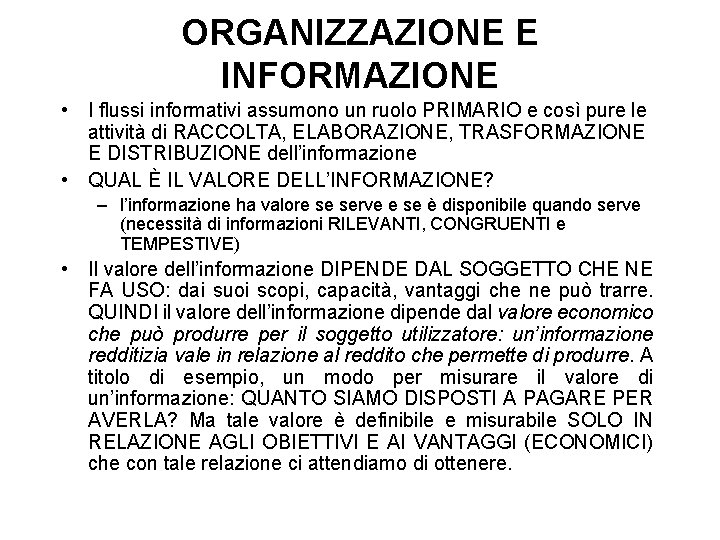 ORGANIZZAZIONE E INFORMAZIONE • I flussi informativi assumono un ruolo PRIMARIO e così pure