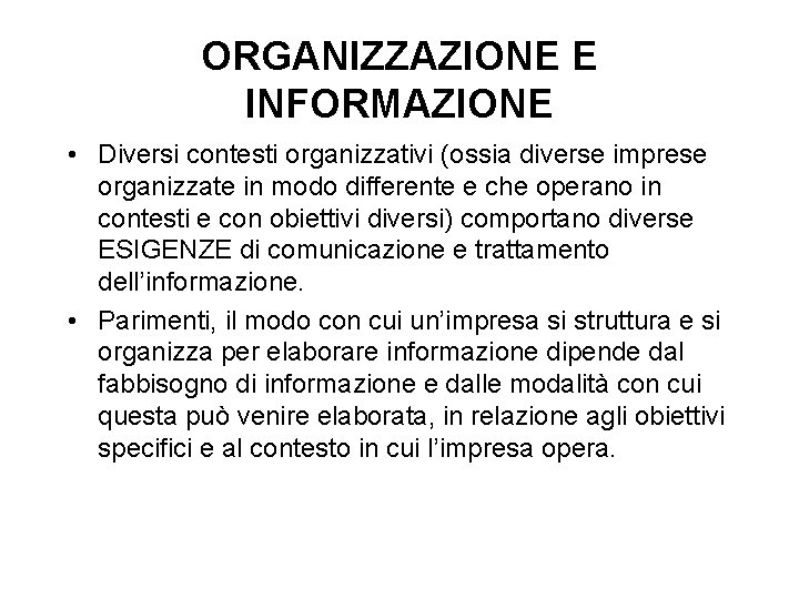 ORGANIZZAZIONE E INFORMAZIONE • Diversi contesti organizzativi (ossia diverse imprese organizzate in modo differente