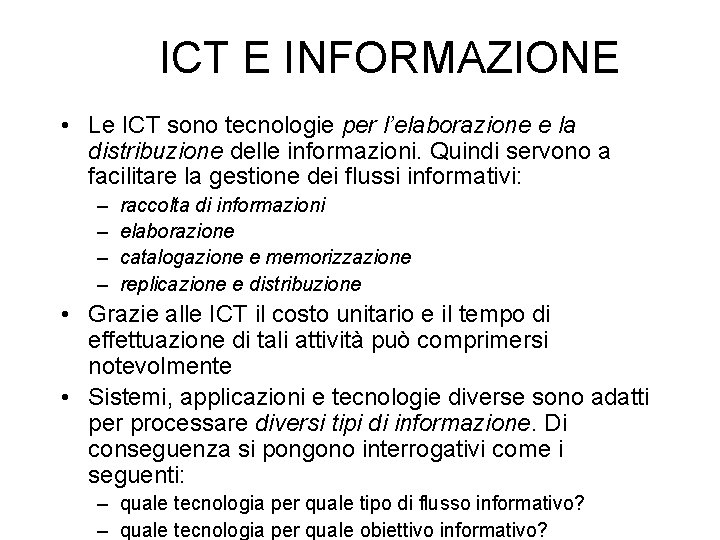 ICT E INFORMAZIONE • Le ICT sono tecnologie per l’elaborazione e la distribuzione delle