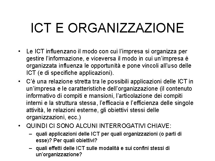 ICT E ORGANIZZAZIONE • Le ICT influenzano il modo con cui l’impresa si organizza