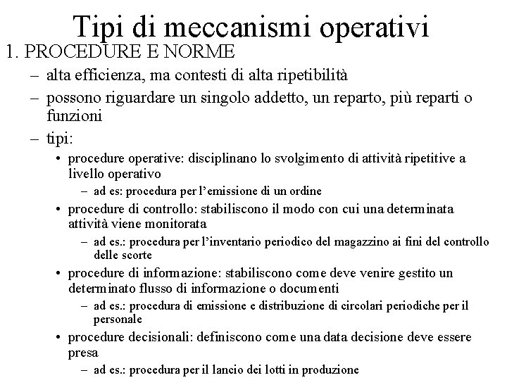 Tipi di meccanismi operativi 1. PROCEDURE E NORME – alta efficienza, ma contesti di