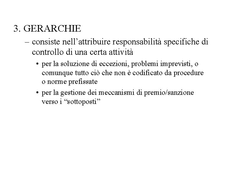 3. GERARCHIE – consiste nell’attribuire responsabilità specifiche di controllo di una certa attività •