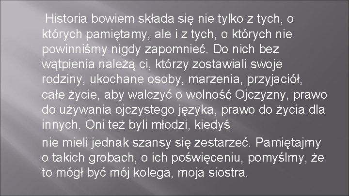 Historia bowiem składa się nie tylko z tych, o których pamiętamy, ale i z