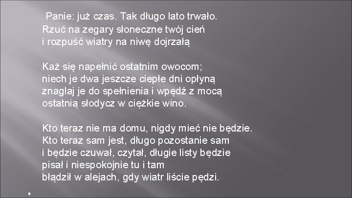 Panie: już czas. Tak długo lato trwało. Rzuć na zegary słoneczne twój cień i