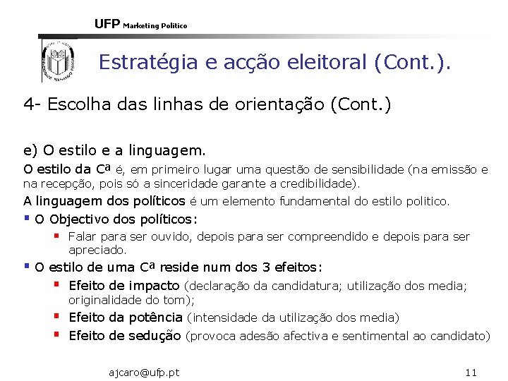 UFP Marketing Politico Estratégia e acção eleitoral (Cont. ). 4 - Escolha das linhas