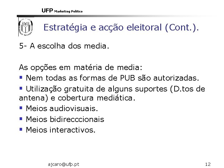 UFP Marketing Politico Estratégia e acção eleitoral (Cont. ). 5 - A escolha dos