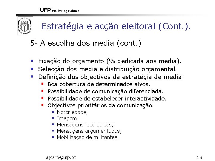 UFP Marketing Politico Estratégia e acção eleitoral (Cont. ). 5 - A escolha dos