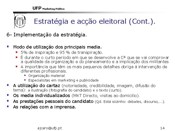 UFP Marketing Politico Estratégia e acção eleitoral (Cont. ). 6 - Implementação da estratégia.