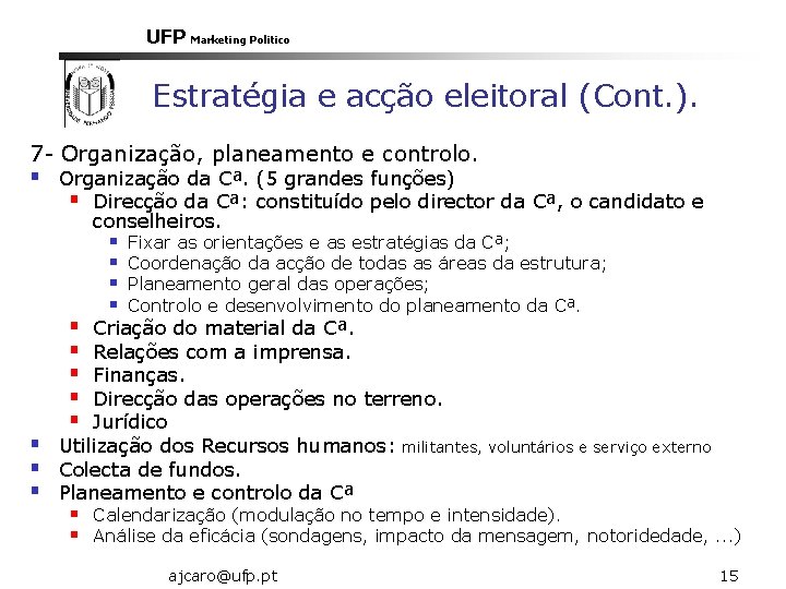 UFP Marketing Politico Estratégia e acção eleitoral (Cont. ). 7 - Organização, planeamento e