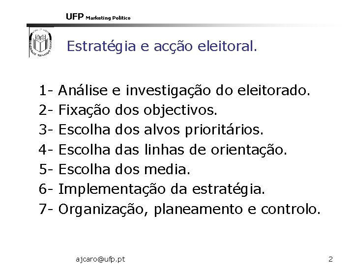 UFP Marketing Politico Estratégia e acção eleitoral. 1234567 - Análise e investigação do eleitorado.