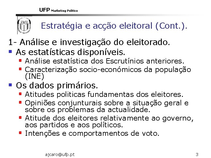 UFP Marketing Politico Estratégia e acção eleitoral (Cont. ). 1 - Análise e investigação