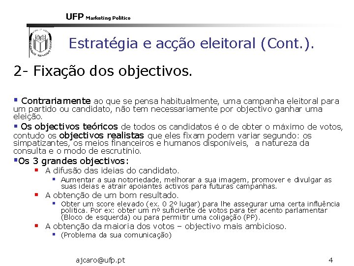 UFP Marketing Politico Estratégia e acção eleitoral (Cont. ). 2 - Fixação dos objectivos.