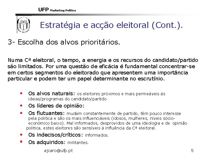 UFP Marketing Politico Estratégia e acção eleitoral (Cont. ). 3 - Escolha dos alvos