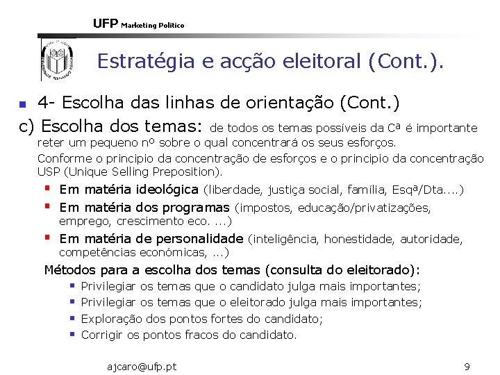 UFP Marketing Politico Estratégia e acção eleitoral (Cont. ). 4 - Escolha das linhas