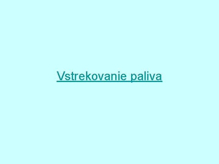 Vstrekovanie paliva 