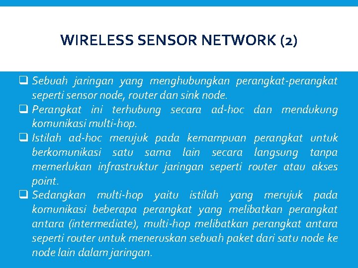 WIRELESS SENSOR NETWORK (2) q Sebuah jaringan yang menghubungkan perangkat-perangkat seperti sensor node, router