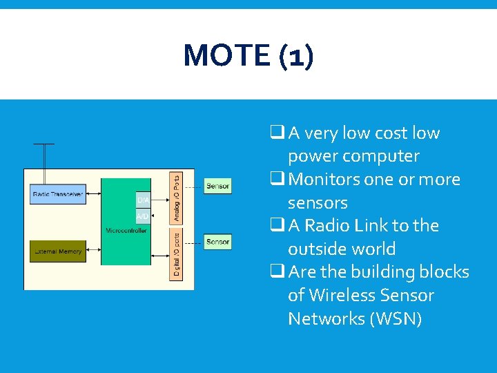 MOTE (1) q A very low cost low power computer q Monitors one or