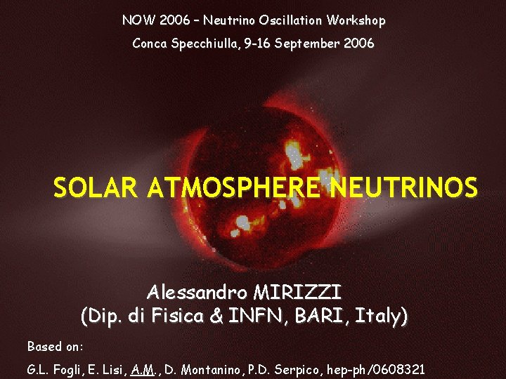 NOW 2006 – Neutrino Oscillation Workshop Conca Specchiulla, 9 -16 September 2006 SOLAR ATMOSPHERE