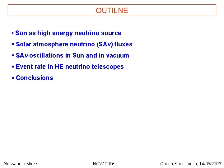 OUTILNE § Sun as high energy neutrino source § Solar atmosphere neutrino (SA )