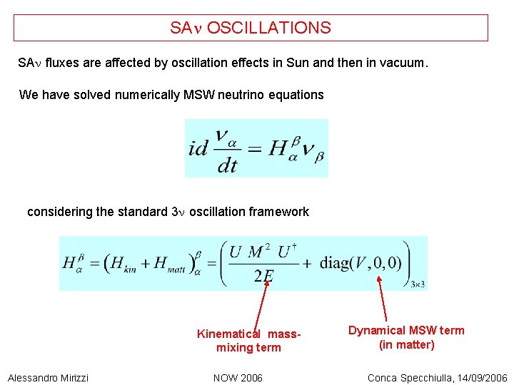 SAn OSCILLATIONS SAn fluxes are affected by oscillation effects in Sun and then in