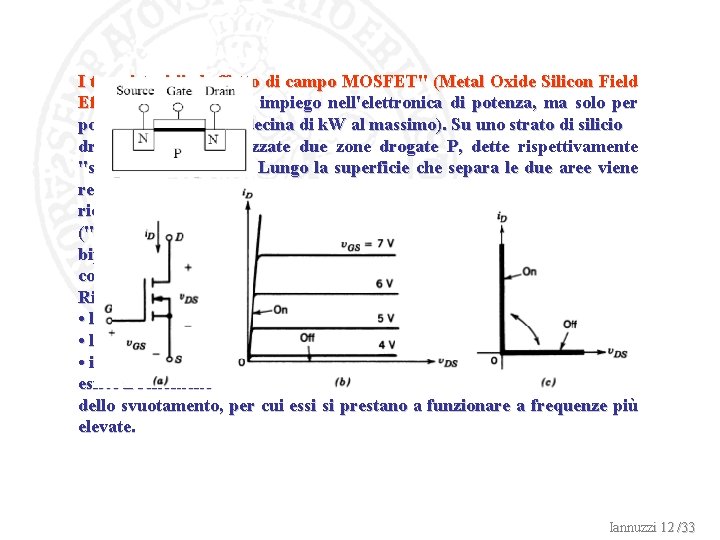 I transistori "ad effetto di campo MOSFET" (Metal Oxide Silicon Field Effect), hanno trovato