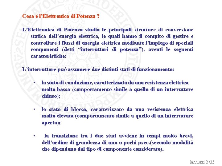 Cosa è l’Elettronica di Potenza ? L’Elettronica di Potenza studia le principali strutture di