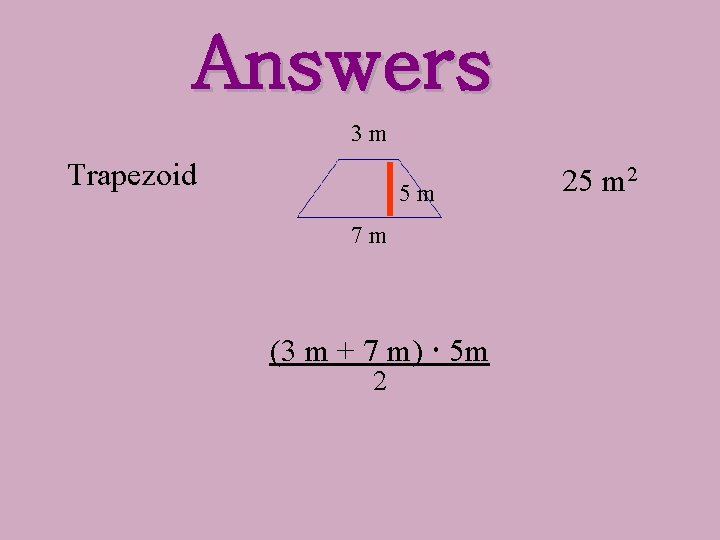 Answers 3 m Trapezoid 5 m 7 m (3 m + 7 m) 5