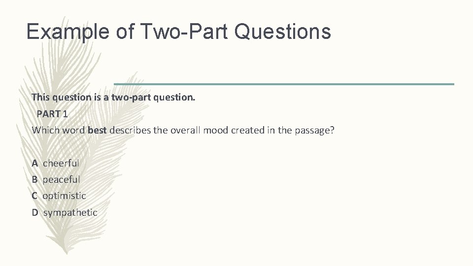Example of Two-Part Questions This question is a two-part question. PART 1 Which word