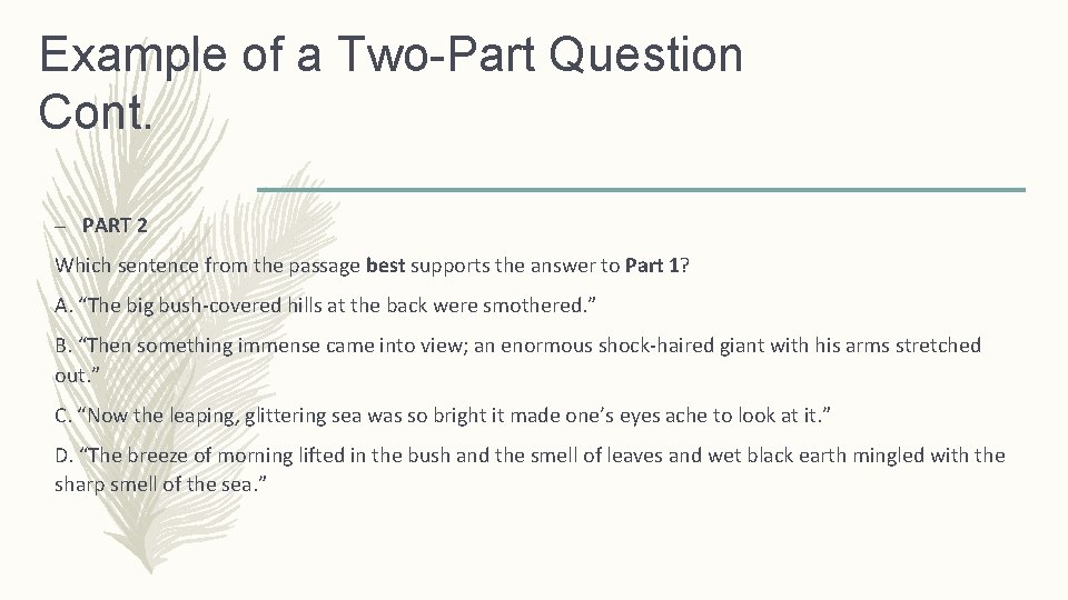 Example of a Two-Part Question Cont. – PART 2 Which sentence from the passage