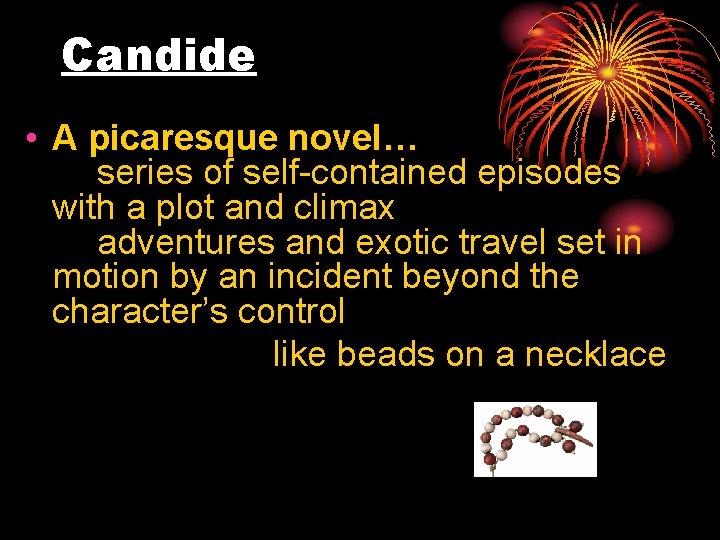 Candide • A picaresque novel… series of self-contained episodes with a plot and climax
