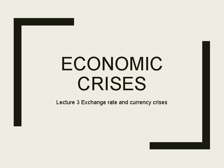 ECONOMIC CRISES Lecture 3 Exchange rate and currency