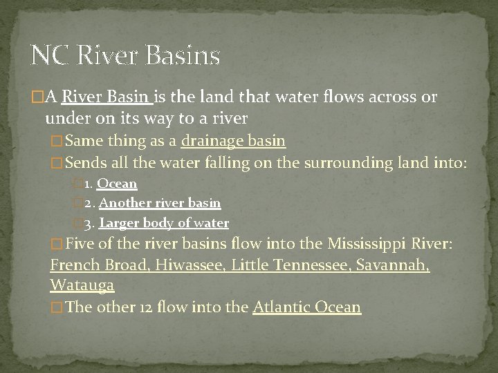 NC River Basins �A River Basin is the land that water flows across or